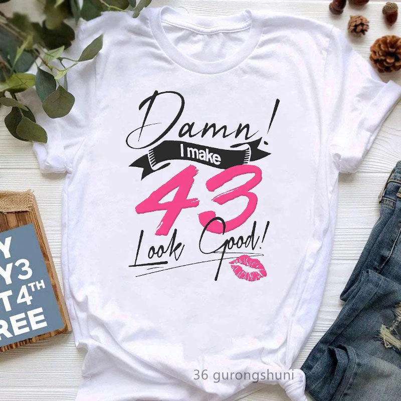Summer Fashion T-Shirt Women Damn I Make 32th-48th Look Good Fabulous Graphic Print Tshirt Femme Birthday Gift T Shirt Female
Summer Fashion T-Shirt Women Damn I Make 32th-48th Look Good Fabulous Graphic Print Tshirt Femme Birthday Gift T Shirt Female