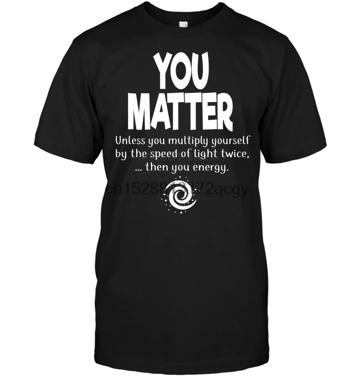 Brand You Matter Unless You Multiply Yourself By The Speed Of Light Twice Then You Energy Men Short Sleeve T-Shirt
Brand You Matter Unless You Multiply Yourself By The Speed Of Light Twice Then You Energy Men Short Sleeve T-Shirt