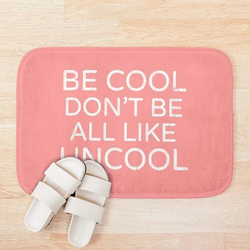 Be Cool Don t Be All Like Uncool Real Housewives of New York Luann de Lesseps quote Bath Mat
Be Cool Don t Be All Like Uncool Real Housewives of New York Luann de Lesseps quote Bath Mat