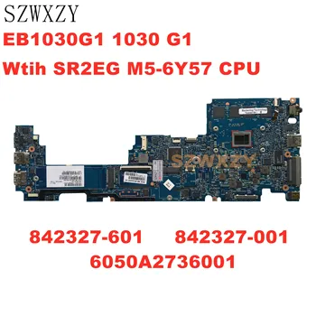 For HP EliteBook EB1030G1 1030 G1 Laptop Motherboard Wtih SR2EG M5-6Y57 CPU 842327-601 842327-001 6050A2736001
For HP EliteBook EB1030G1 1030 G1 Laptop Motherboard Wtih SR2EG M5-6Y57 CPU 842327-601 842327-001 6050A2736001