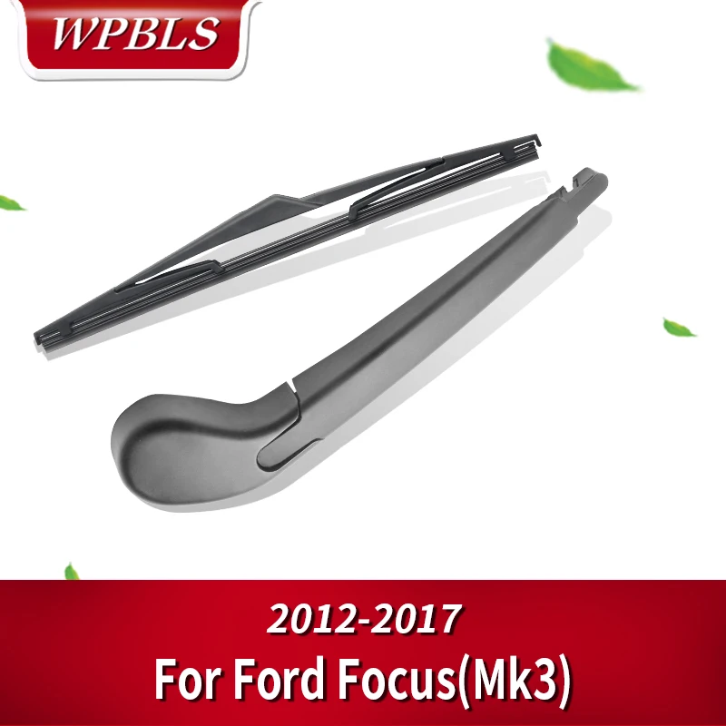 WPBLS задний стеклоочиститель и руки для Ford Focus MK3 2011 2012 2013 2014 2015 2016 2017 | Автомобили