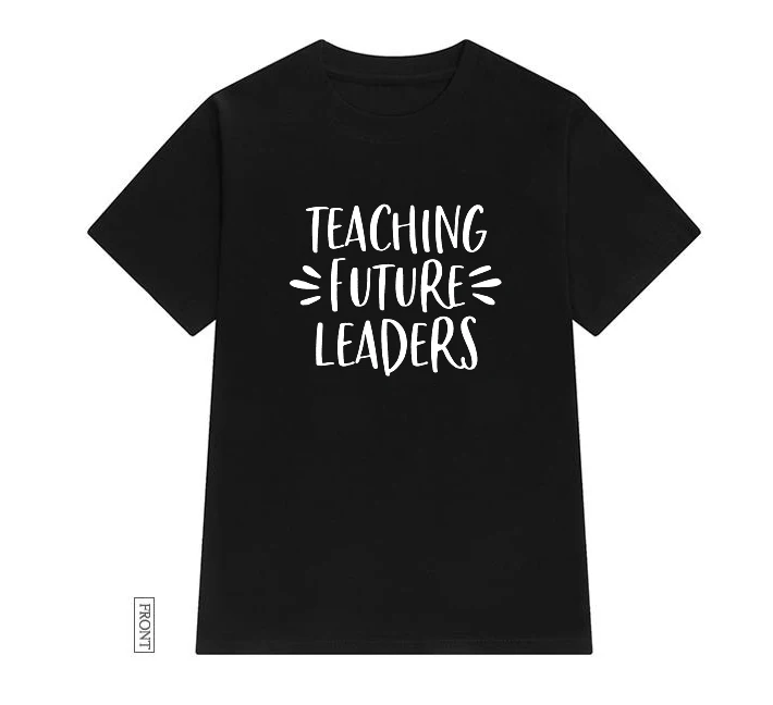 Teaching Future Leaders teachers Women tshirt Cotton Casual Funny t shirt Lady Yong Girl Top Tee 5 Colors Drop Ship S-706
Teaching Future Leaders teachers Women tshirt Cotton Casual Funny t shirt Lady Yong Girl Top Tee 5 Colors Drop Ship S-706