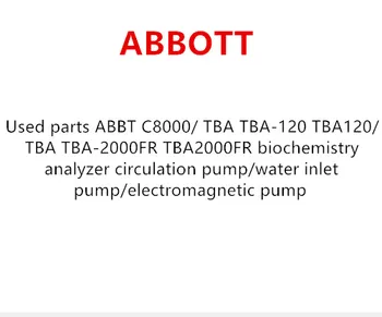 Used parts ABBT C8000/TBA TBA-120/TBA-2000FR biochemistry analyzer circulation pump/water inlet pump/electromagnetic pump
Used parts ABBT C8000/TBA TBA-120/TBA-2000FR biochemistry analyzer circulation pump/water inlet pump/electromagnetic pump