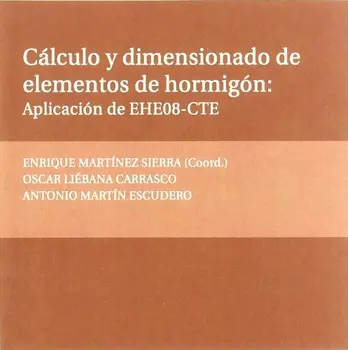 Cálculo y dimensionado de elementos de hormigón: aplicación de EHE08-CTE: 5 (Textos Docentes)
Cálculo y dimensionado de elementos de hormigón: aplicación de EHE08-CTE: 5 (Textos Docentes)