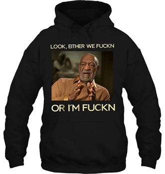 Bill Cosby Look Either We F Or IM F Black Tee S 3Xl Women Streetwear men women Hoodies Sweatshirts
Bill Cosby Look Either We F Or IM F Black Tee S 3Xl Women Streetwear men women Hoodies Sweatshirts