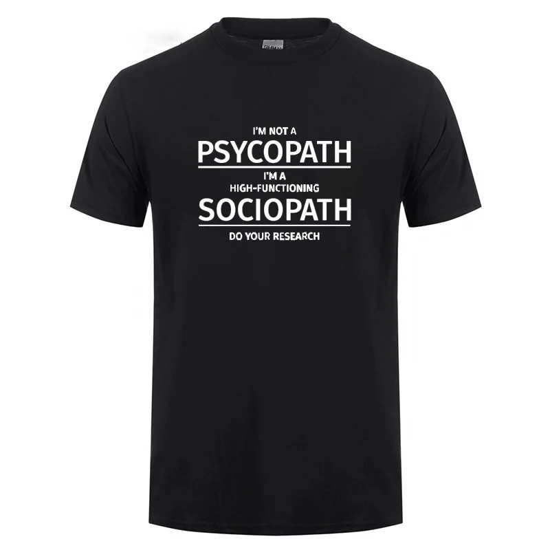 Men Clothing I'm Not A Psychopath I'm A High Functioning Sociopath Do Your Research Printed Funny Cotton T Shirt T-shirt Tshirt
Men Clothing I'm Not A Psychopath I'm A High Functioning Sociopath Do Your Research Printed Funny Cotton T Shirt T-shirt Tshirt