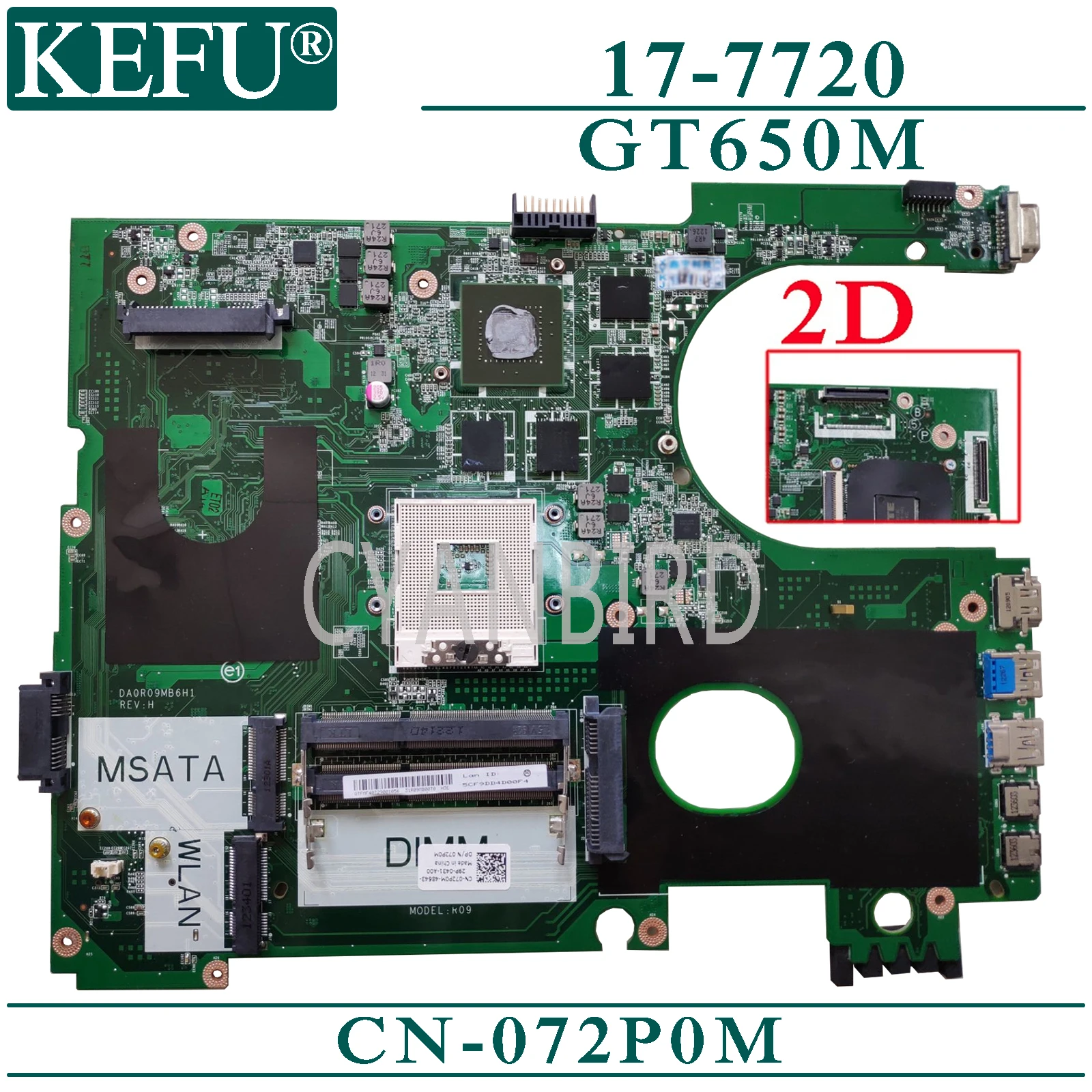 KEFU CN-072P0M original mainboard for Dell 17-7720 2D with GT650M Laptop motherboard
KEFU CN-072P0M original mainboard for Dell 17-7720 2D with GT650M Laptop motherboard
