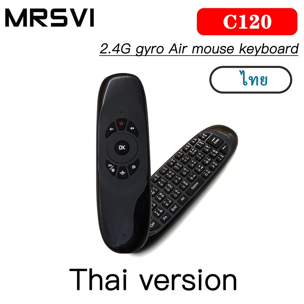 MRSVI C120 2.4G Air mouse with Wireless Keyboard Thai Version Remote Control Layout for Android Smart TV Box PC Remote Control
MRSVI C120 2.4G Air mouse with Wireless Keyboard Thai Version Remote Control Layout for Android Smart TV Box PC Remote Control