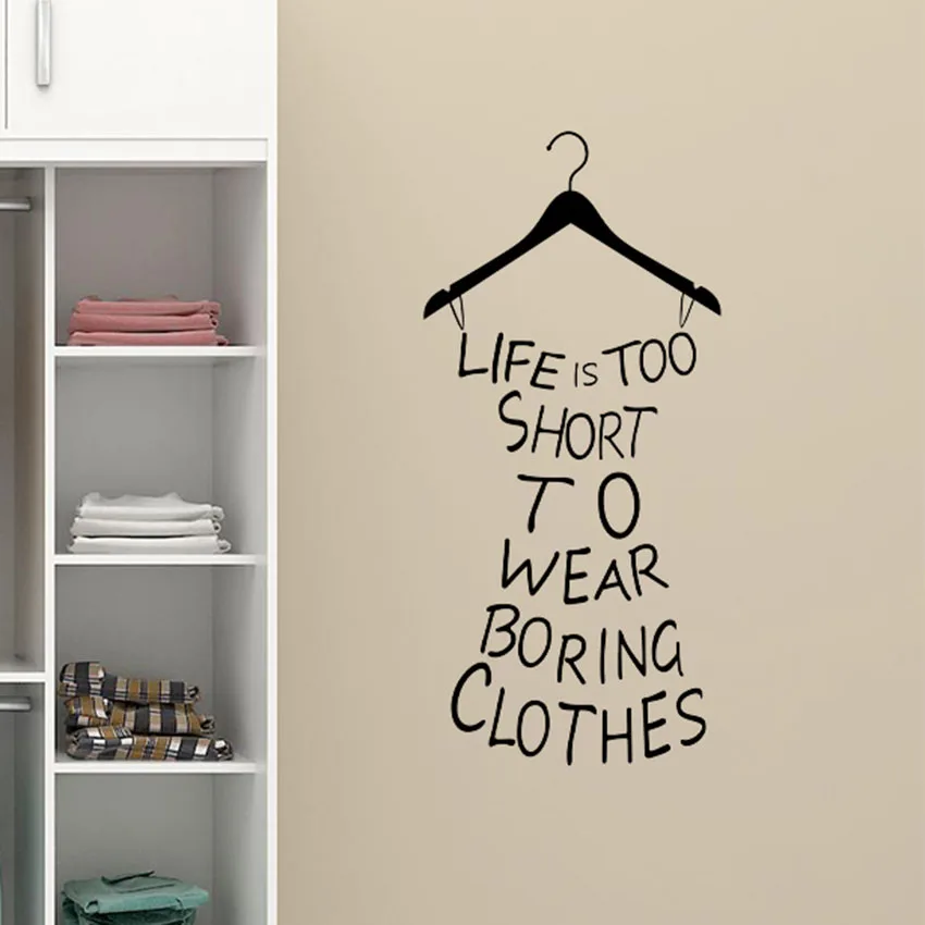 Hot Wall Stickers Home Decor Life Is Too Short To Wear Boring Clothes Wall paper Decal Mural Wall Art
Hot Wall Stickers Home Decor Life Is Too Short To Wear Boring Clothes Wall paper Decal Mural Wall Art