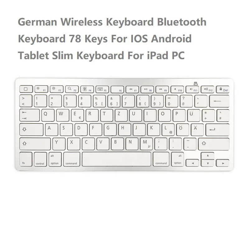 German Wireless Keyboard Bluetooth Keyboard 78 Keys For IOS Android Tablet Slim Keyboard For iPad PC Windows
German Wireless Keyboard Bluetooth Keyboard 78 Keys For IOS Android Tablet Slim Keyboard For iPad PC Windows