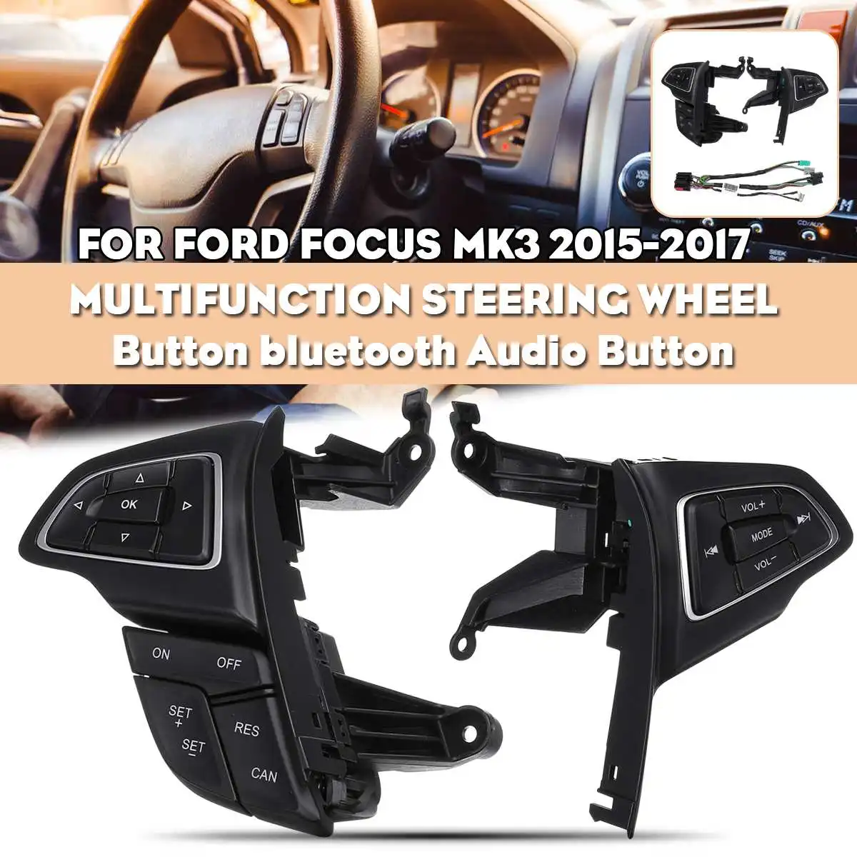 Multi function wheel button switch Cruise control switch bluetooth Voice button for Ford Focus MK3 2015-2017
Multi function wheel button switch Cruise control switch bluetooth Voice button for Ford Focus MK3 2015-2017