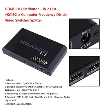 Hdmi Splitter 2.0 Distributor 4Kx2K One in Two out Frequency Divider Computer Splitter Video Switcher Black Appearance
Hdmi Splitter 2.0 Distributor 4Kx2K One in Two out Frequency Divider Computer Splitter Video Switcher Black Appearance