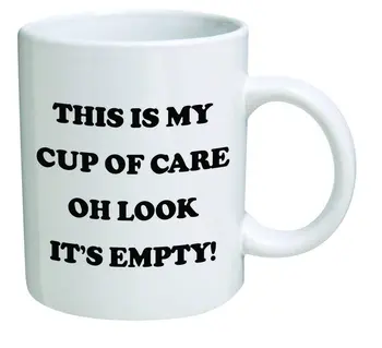 

Funny Mug - This is my cup of care. Oh look it's empty! - 11 OZ Coffee Mugs - Inspirational gifts and sarcasm