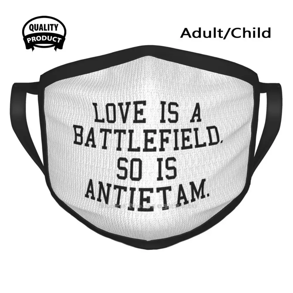 

Love Is A Battlefield. So Is Antietam. Mouth Mask Face Masks Gettysburg Civil War Antietam History Civil War History History Us