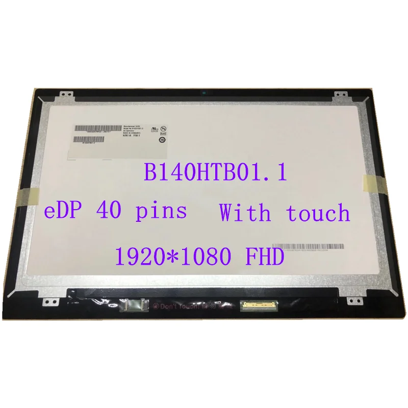 14.0" Laptop B140HTB01.1 LCD Screen with touch Assembly eDP 40 pins,FHD 1920*1080 replacement
14.0" Laptop B140HTB01.1 LCD Screen with touch Assembly eDP 40 pins,FHD 1920*1080 replacement