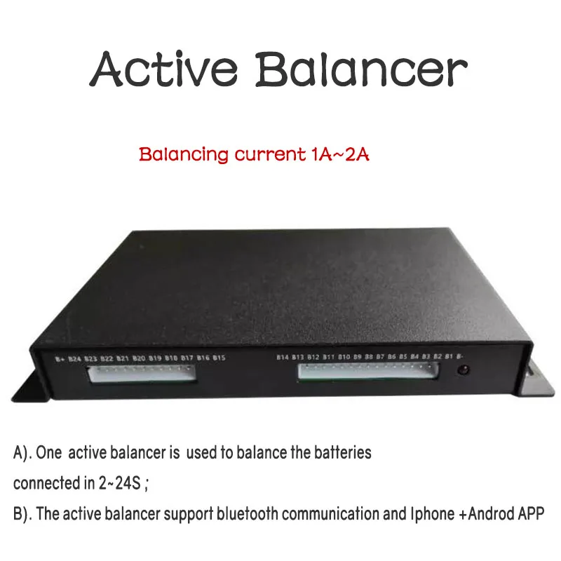Battery active balancer/equalizer bluetooth balancing current 1A-2A for Li-ion /LiFePo4/LTO batteries connected in 2-24 series
Battery active balancer/equalizer bluetooth balancing current 1A-2A for Li-ion /LiFePo4/LTO batteries connected in 2-24 series
