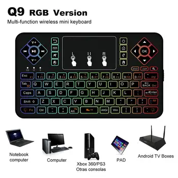 Q9s Mini Portable Wireless Keyboard Colorful Bluetooth Backlit with Touchpad Air Mouse Remote Control For Android TV Box Tablet
Q9s Mini Portable Wireless Keyboard Colorful Bluetooth Backlit with Touchpad Air Mouse Remote Control For Android TV Box Tablet