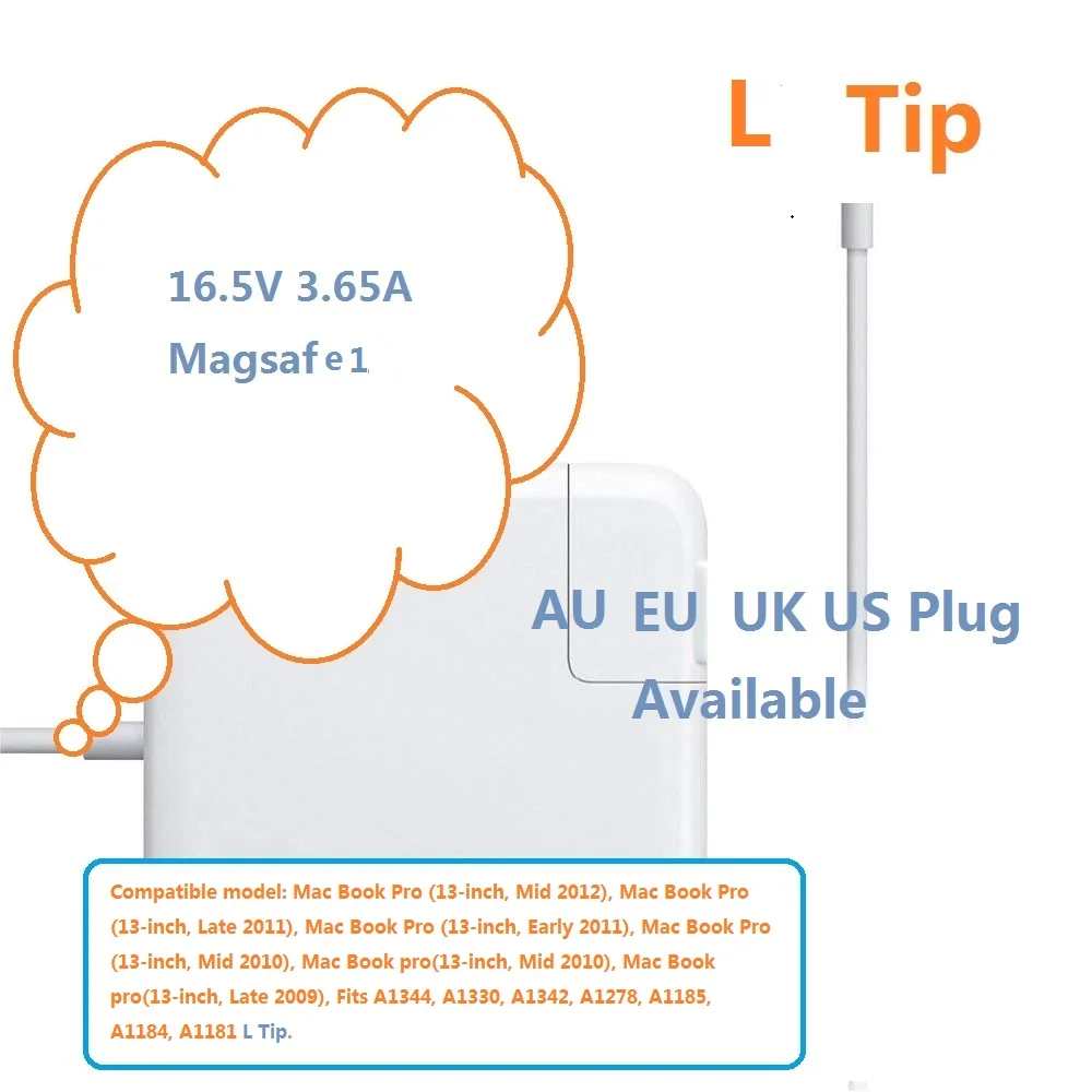laptop Charger 60W Mag safe 1 Ltip for MacBook Pro 13 15 17 inch series model A1222, A1297, A1343, A1290, A1286, A1260, A1229, A1226, A1211, A1172, A1151, A1150, 16.5V 3.65A L Tip Charger
laptop Charger 60W Mag safe 1 Ltip for MacBook Pro 13 15 17 inch series model A1222, A1297, A1343, A1290, A1286, A1260, A1229, A1226, A1211, A1172, A1151, A1150, 16.5V 3.65A L Tip Charger