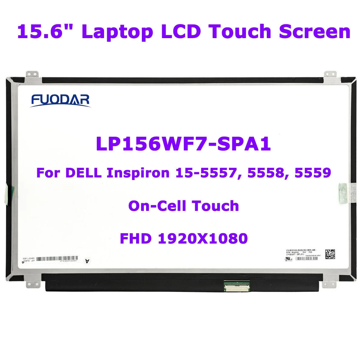 15.6" LCD Touch Screen Widescreen LP156WF7-SPA1 LP156WF7-SPN1 For Dell Inspiron 15-5557 5558 5559 P51F001 P66F001 FHD 40pin eDP
15.6" LCD Touch Screen Widescreen LP156WF7-SPA1 LP156WF7-SPN1 For Dell Inspiron 15-5557 5558 5559 P51F001 P66F001 FHD 40pin eDP