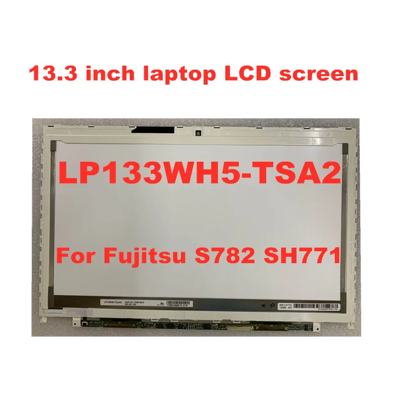 Free Shipping 13.3-inch Laptop LCD Screen LP133WH5 (TS) (A2) LP133WH5 TSA2 A3 For Fujitsu S782 SH771 LCD Matrix 1366 * 768 40pin
Free Shipping 13.3-inch Laptop LCD Screen LP133WH5 (TS) (A2) LP133WH5 TSA2 A3 For Fujitsu S782 SH771 LCD Matrix 1366 * 768 40pin