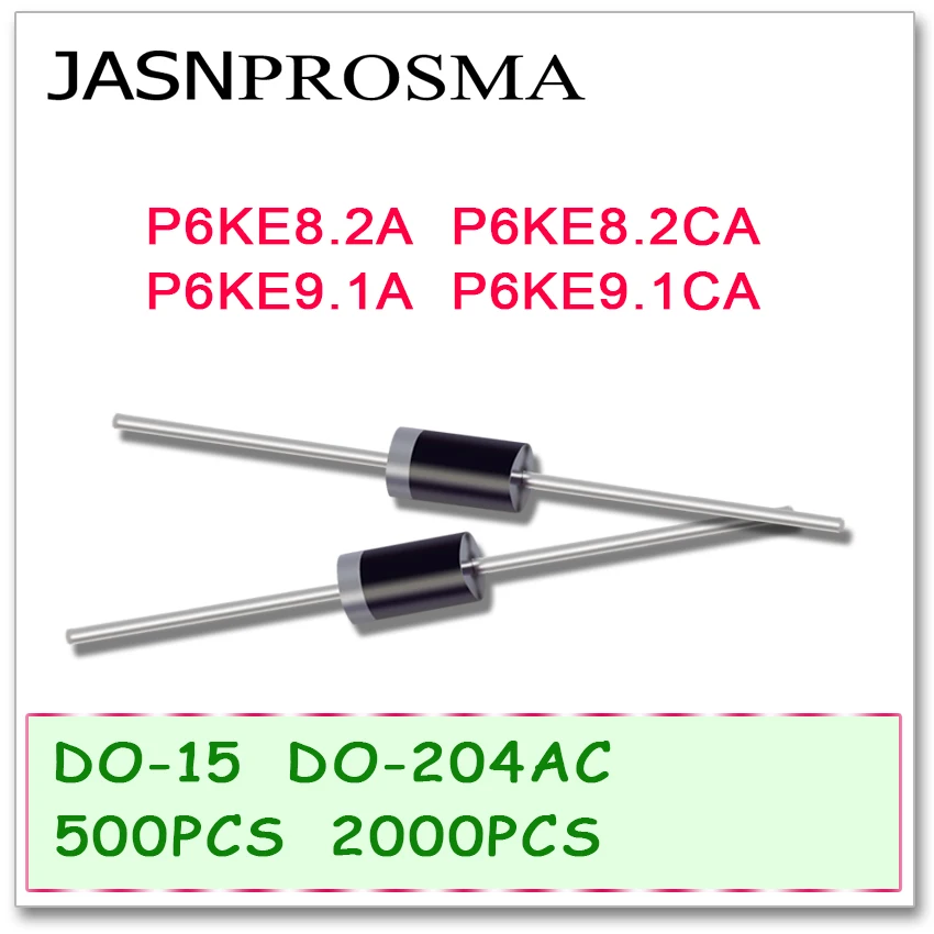 JASNPROSMA 500 шт 2000 DO-204AC DO-15 P6KE8.2 P6KE8.2A P6KE8.2CA P6KE9.1 P6KE9.1A P6KE9.1CA P6KE tvs-диод высокого качества |