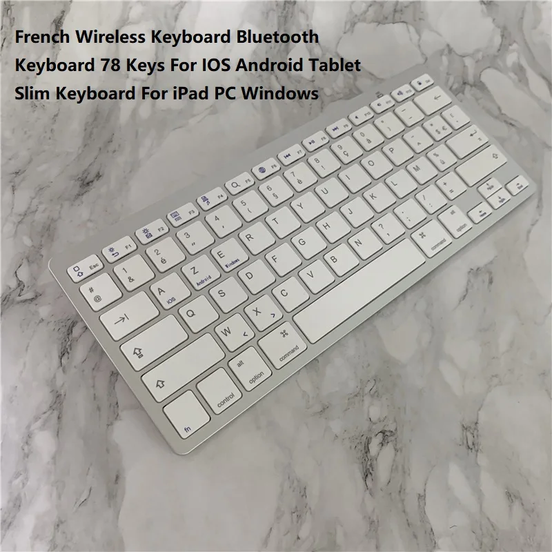French Wireless Keyboard Bluetooth Keyboard 78 Keys For IOS Android Tablet Slim Keyboard For iPad PC Windows
French Wireless Keyboard Bluetooth Keyboard 78 Keys For IOS Android Tablet Slim Keyboard For iPad PC Windows