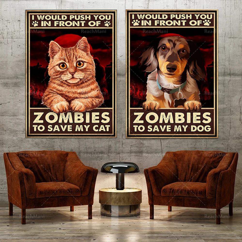 

I will push you in front of the zombies to rescue my cat, funny dog poster canvas decoration, dog cat lover gift