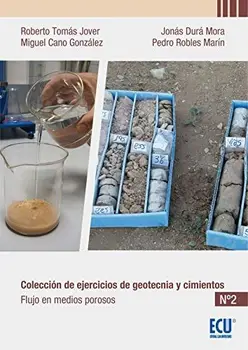 Colección de ejercicios de geotecnia y cimientos: Cuaderno n. º 2. Flujo en medios porosos (ECU)
Colección de ejercicios de geotecnia y cimientos: Cuaderno n. º 2. Flujo en medios porosos (ECU)