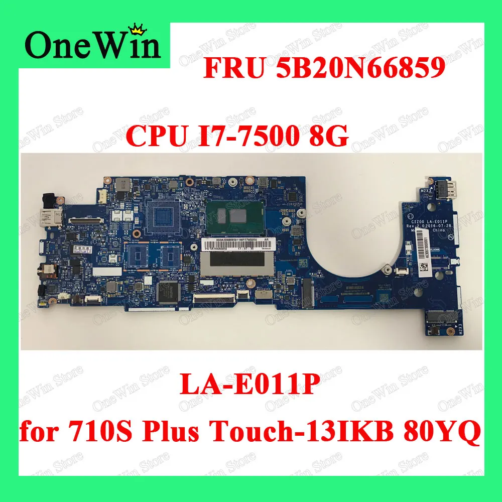 Материнская плата 5B20N66859, I7-7500, 8G, процессор CPU, оригинальная, артикул LA-E011P, 100% тестирование для Lenovo Ideapad 710S Plus Touch-13IKB 80YQ