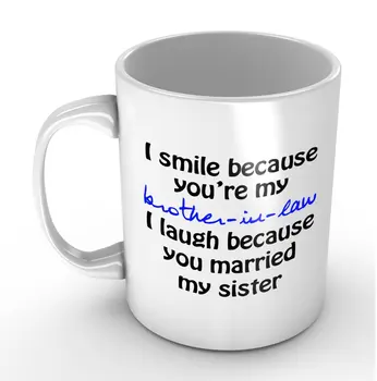 I Smile Because You're My Brother-in-law - Funny White Mug 11oz Coffee Mugs Cool Unique Birthday or Christmas Gifts
I Smile Because You're My Brother-in-law - Funny White Mug 11oz Coffee Mugs Cool Unique Birthday or Christmas Gifts