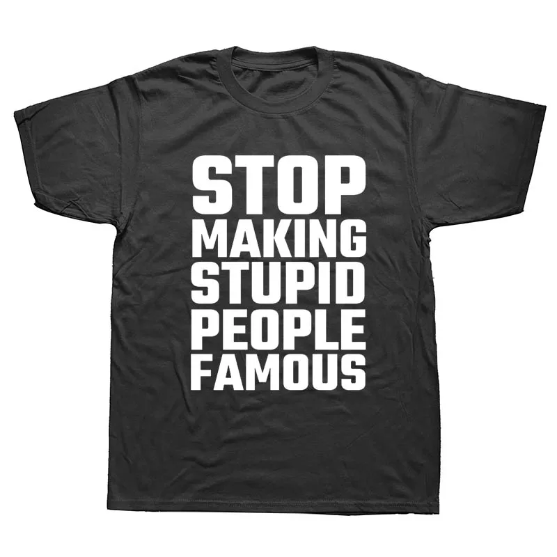 New Summer Style STOP MAKING STUPID PEOPLE FAMOUS Party T Shirt Men Casual Short Sleeve Funny T-shirt
New Summer Style STOP MAKING STUPID PEOPLE FAMOUS Party T Shirt Men Casual Short Sleeve Funny T-shirt