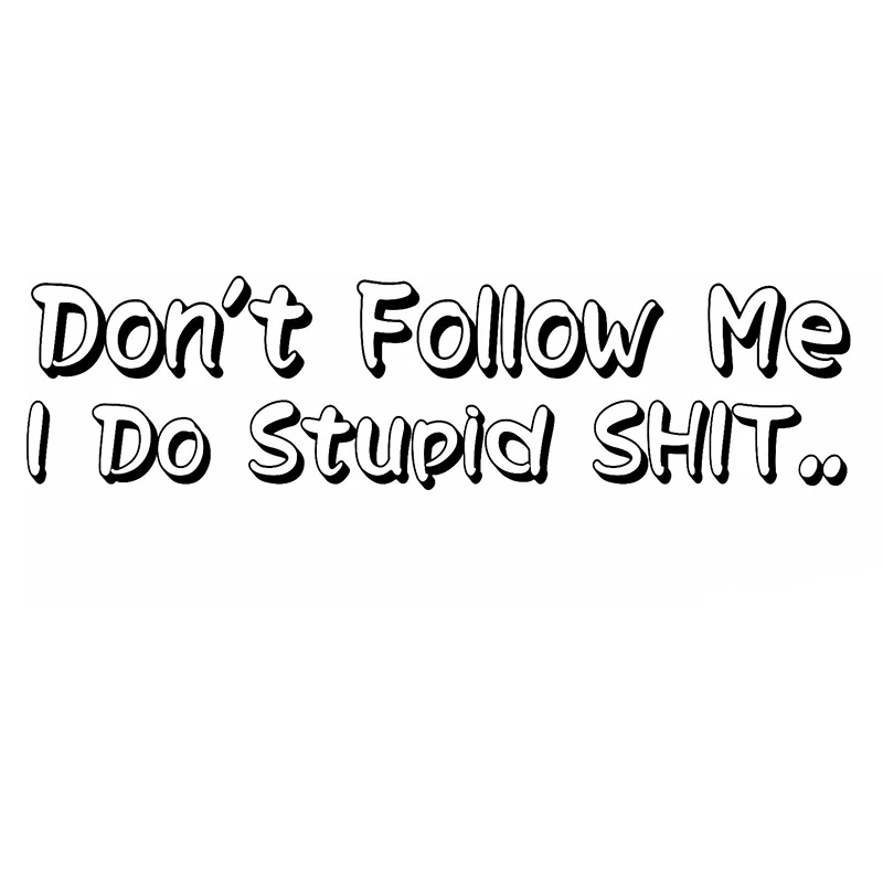 Don't Follow Me I Do Stupid Shit Decal Sticker Funny Vinyl Motorcycle SUVs Car Window Bumper
Don't Follow Me I Do Stupid Shit Decal Sticker Funny Vinyl Motorcycle SUVs Car Window Bumper
