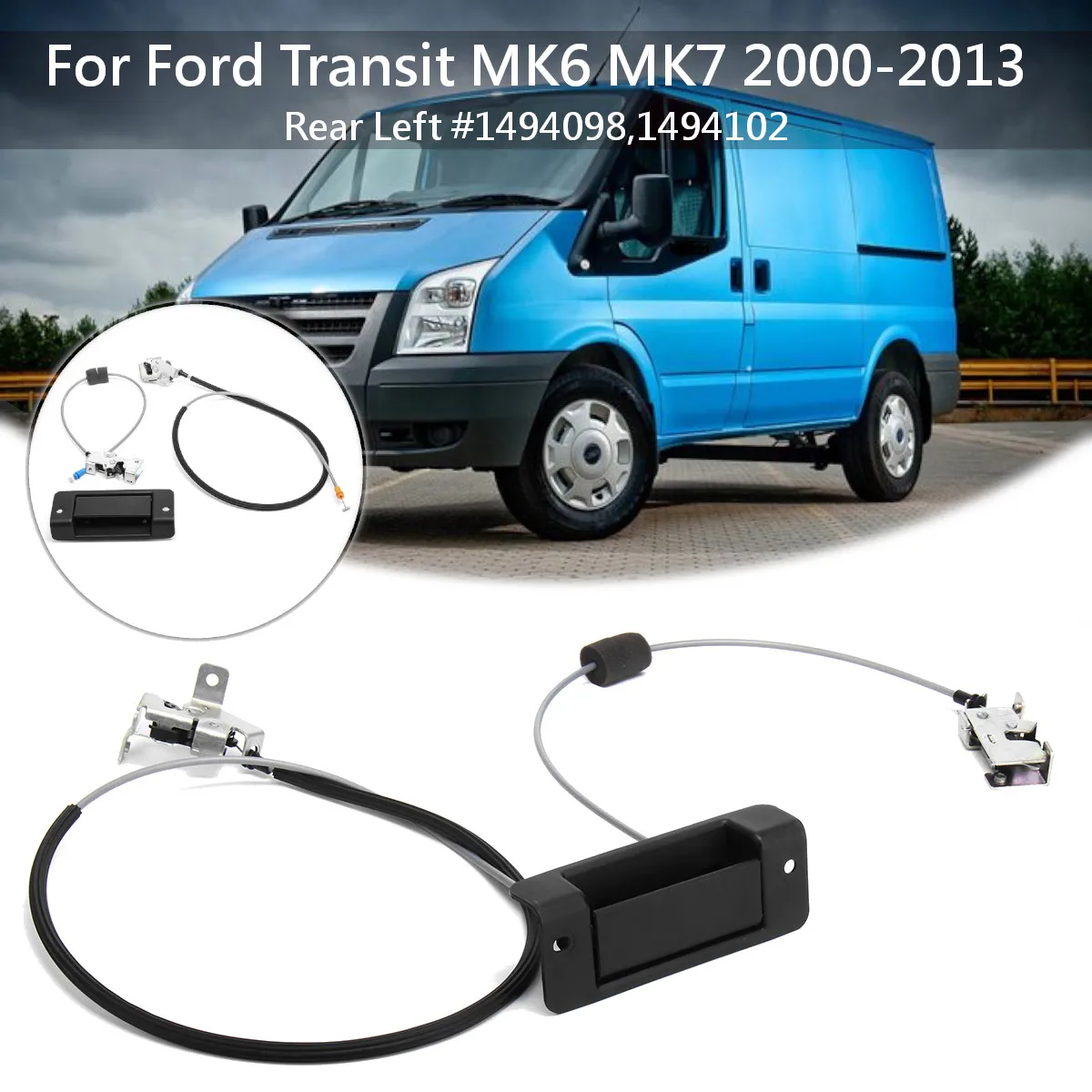 Rear Left Door Handle + Upper & Lower Lock Latch Cable For Ford Transit MK6 MK7 2000-2013 1494098 1494102
Rear Left Door Handle + Upper & Lower Lock Latch Cable For Ford Transit MK6 MK7 2000-2013 1494098 1494102