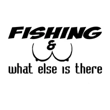 18*9cm Fishing And What Else Is There Funny Sexy Graphics Car Decal Sticker SUVs Bumper Vinyl Sticker Car Styling
18*9cm Fishing And What Else Is There Funny Sexy Graphics Car Decal Sticker SUVs Bumper Vinyl Sticker Car Styling