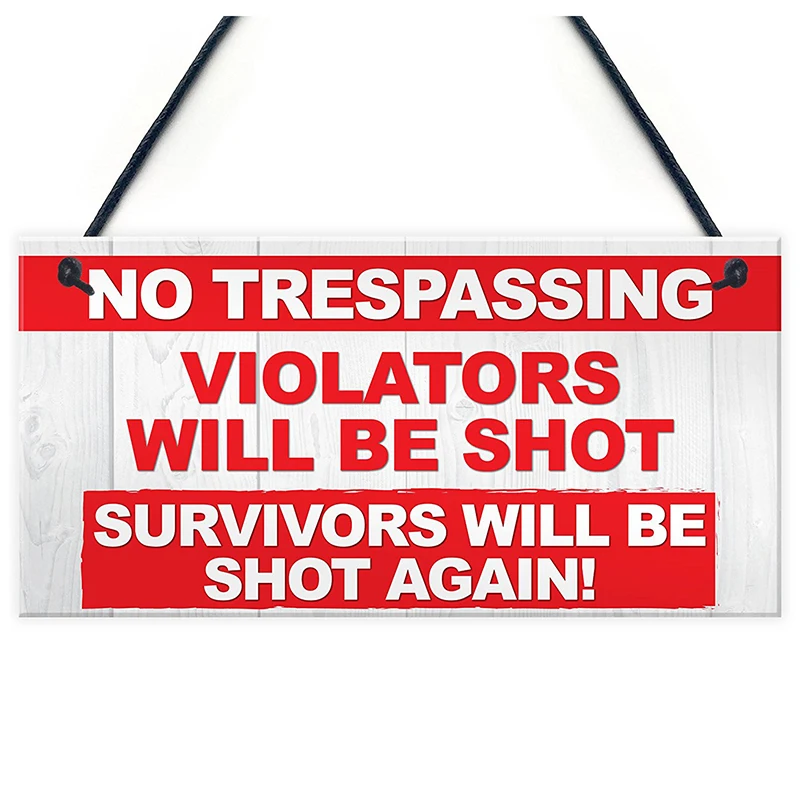 NO TRESPASSING Violators Shot, Survivors Shot Again Hanging Plaque No Entry Sign
NO TRESPASSING Violators Shot, Survivors Shot Again Hanging Plaque No Entry Sign