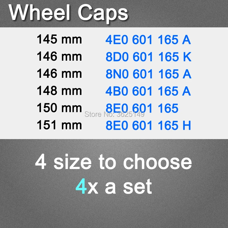 4x 145mm 146mm 148mm 150mm 151mm Auto Wheel center hub Cap 4E0601165A 8D0601165K 8N0601165A 4B0601165A 8E0601165 8E0601165H
4x 145mm 146mm 148mm 150mm 151mm Auto Wheel center hub Cap 4E0601165A 8D0601165K 8N0601165A 4B0601165A 8E0601165 8E0601165H