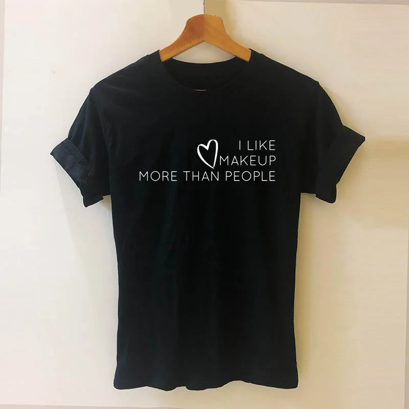I Like Makeup More Than People Letters Print Women Short Sleeve Tshirt Casual Cotton Funny T Shirt for Girl Lady Top
I Like Makeup More Than People Letters Print Women Short Sleeve Tshirt Casual Cotton Funny T Shirt for Girl Lady Top