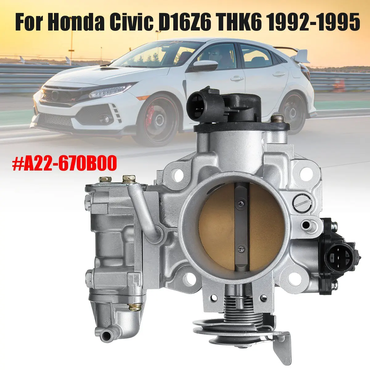 A22-670B00 3 Pins Throttle Body Assembly For Honda FOR Civic D16Z6 THK6 1992 1993 1994 1995
A22-670B00 3 Pins Throttle Body Assembly For Honda FOR Civic D16Z6 THK6 1992 1993 1994 1995