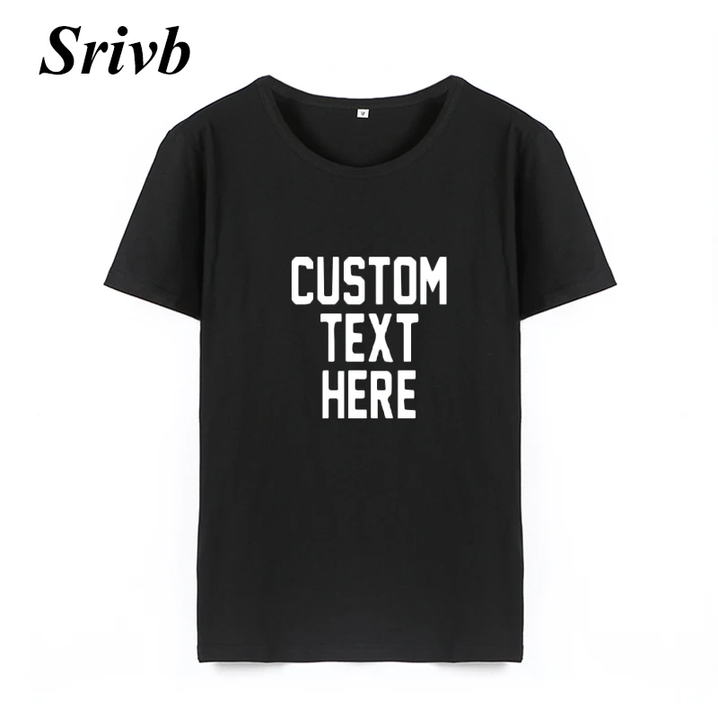 Srivb Custom Text Here O-neck Tees Women Harajuku 2018 Summer Cotton Fashion Women T-shirt Tumblr Black White T Shirt Women
Srivb Custom Text Here O-neck Tees Women Harajuku 2018 Summer Cotton Fashion Women T-shirt Tumblr Black White T Shirt Women