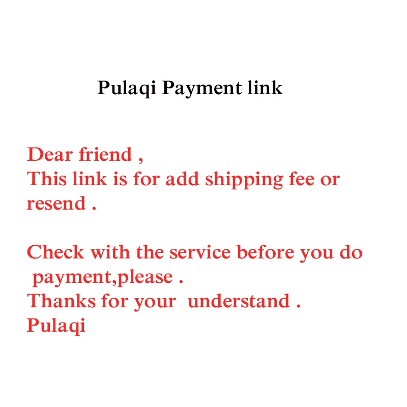 Pulaqi Resend ,customs made ,Shipping fee Pay link for clients,contact buyer when you place order ,please.
Pulaqi Resend ,customs made ,Shipping fee Pay link for clients,contact buyer when you place order ,please.