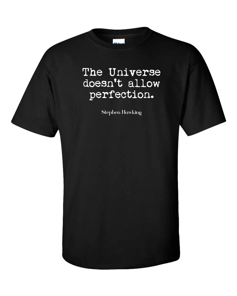 2019 Fashion Hot sale 100% cotton Stephen Hawking T-Shirt Universe Perfection Quote Physics Science Free 7 Colors Tee shirt
2019 Fashion Hot sale 100% cotton Stephen Hawking T-Shirt Universe Perfection Quote Physics Science Free 7 Colors Tee shirt