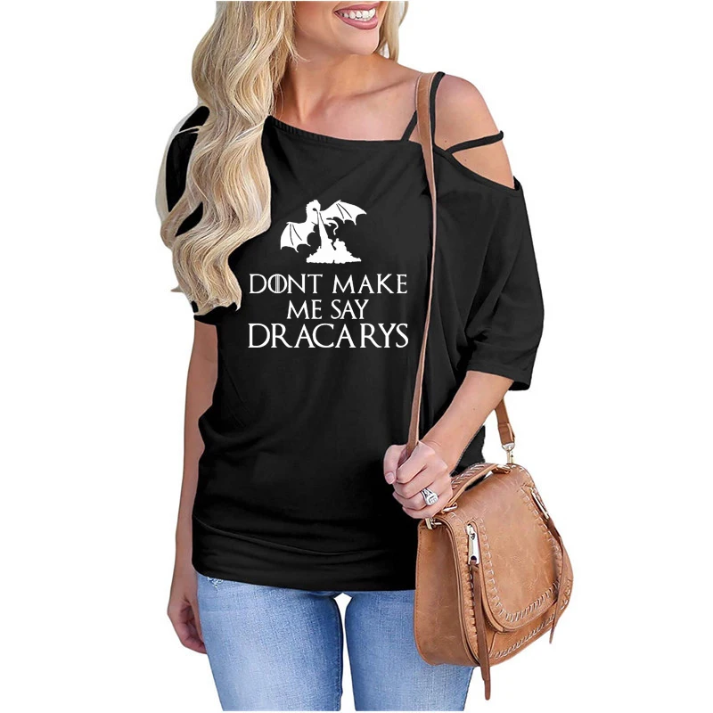 2019 Don't Make Me Say Dracarys Print Shirt Female Harajuku Off Shoulder Oblique Collar Bat Sleeve Cotton T-Shirt Women Femme
2019 Don't Make Me Say Dracarys Print Shirt Female Harajuku Off Shoulder Oblique Collar Bat Sleeve Cotton T-Shirt Women Femme