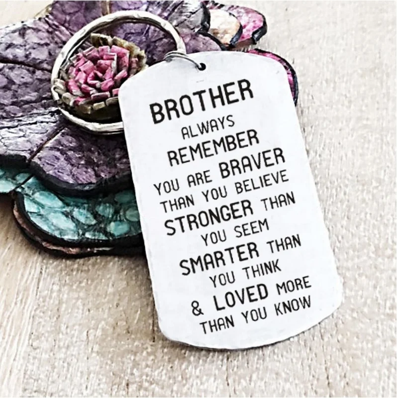 Brother/Sister-Inspirational Keychain Always Remember You Are Braver Than You Believe, Stronger Than You Seem...Family Keychain
Brother/Sister-Inspirational Keychain Always Remember You Are Braver Than You Believe, Stronger Than You Seem...Family Keychain