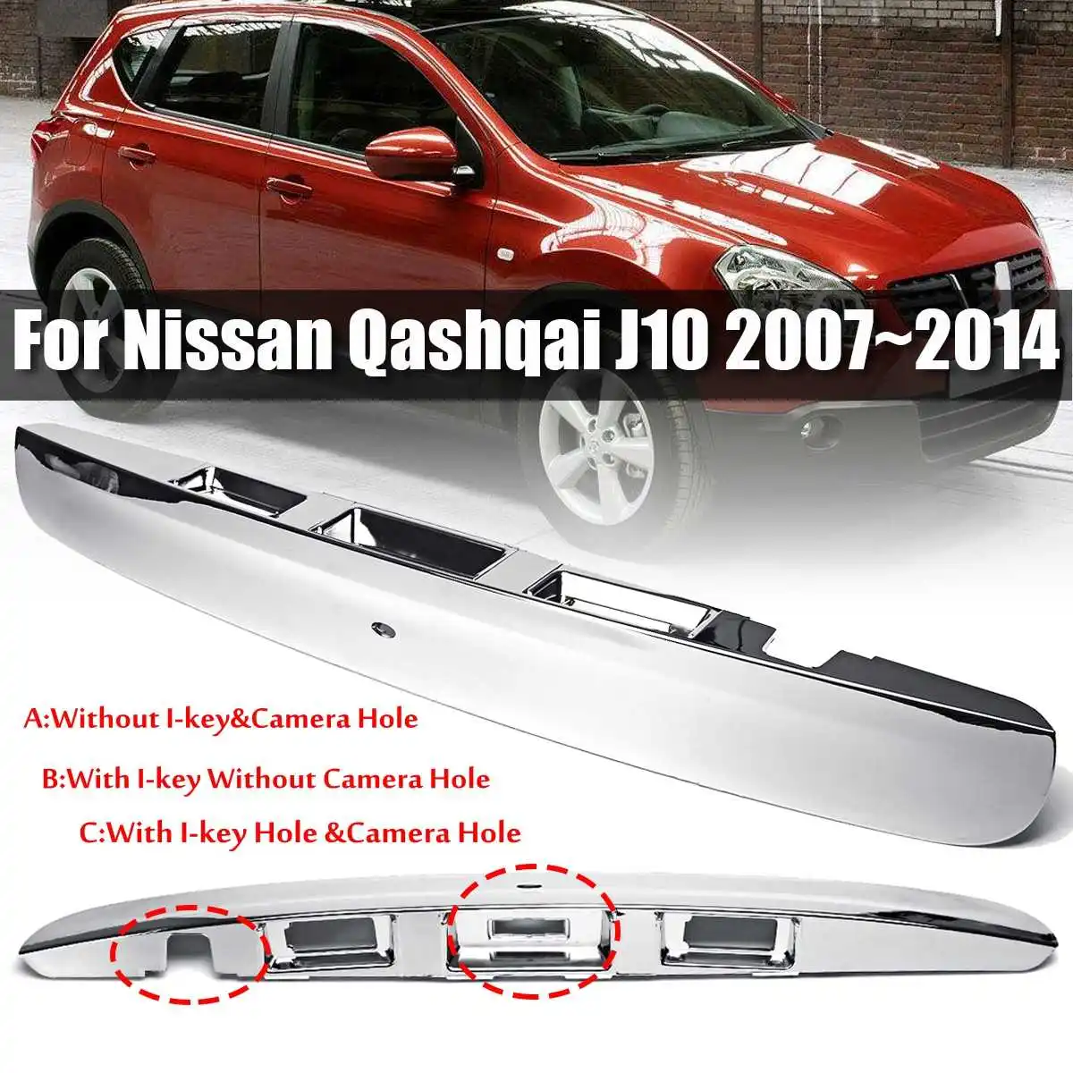 3Types Silver Tailgate Boot Lid Handle With / Without I-key&Camera Hole For Nissan Qashqai J10 20072014 Plastic Trim Cover
3Types Silver Tailgate Boot Lid Handle With / Without I-key&Camera Hole For Nissan Qashqai J10 20072014 Plastic Trim Cover