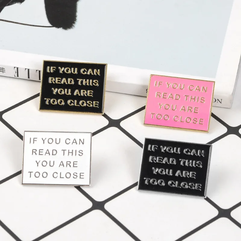 

Colorful Funny Phrase IF YOU CAN READ THIS YOU ARE TOO CLOSE Enamel pins pink black Badges Brooches Jewelry gifts to friends