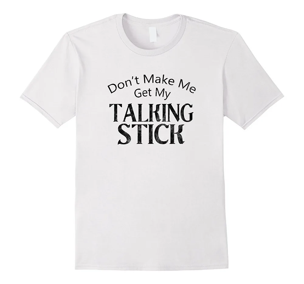 New 2018 Fashion T Shirt Crew Neck Don'T Make Me Get My Talking Stick Cute Nasty Short Sleeve Printing Machine T Shirts For Men
New 2018 Fashion T Shirt Crew Neck Don'T Make Me Get My Talking Stick Cute Nasty Short Sleeve Printing Machine T Shirts For Men