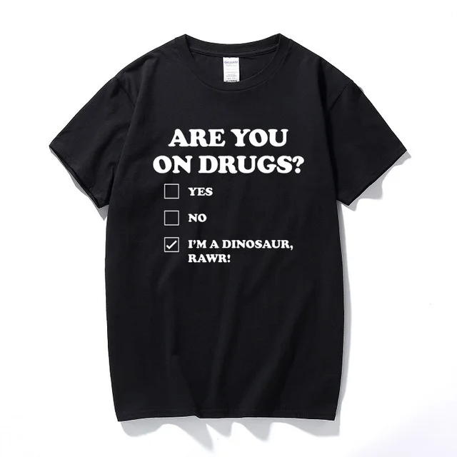 Summer Tops Are You On Drugs Dinosaur Novelty Print Club Rave Edm Funny Joke T Shirt For Men Short Sleeve O Neck Cotton T-shirt
Summer Tops Are You On Drugs Dinosaur Novelty Print Club Rave Edm Funny Joke T Shirt For Men Short Sleeve O Neck Cotton T-shirt