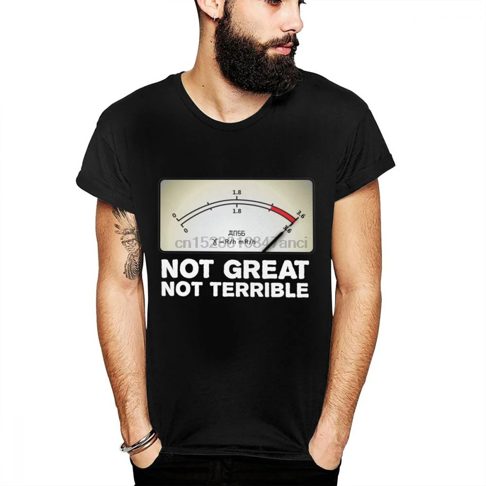 Funny Design Not Great Not Terrible 3.6 Roentgen Chernobyl Nice Cotton T shirt Summer Awesome Comfortable Round Neck La Camiseta
Funny Design Not Great Not Terrible 3.6 Roentgen Chernobyl Nice Cotton T shirt Summer Awesome Comfortable Round Neck La Camiseta