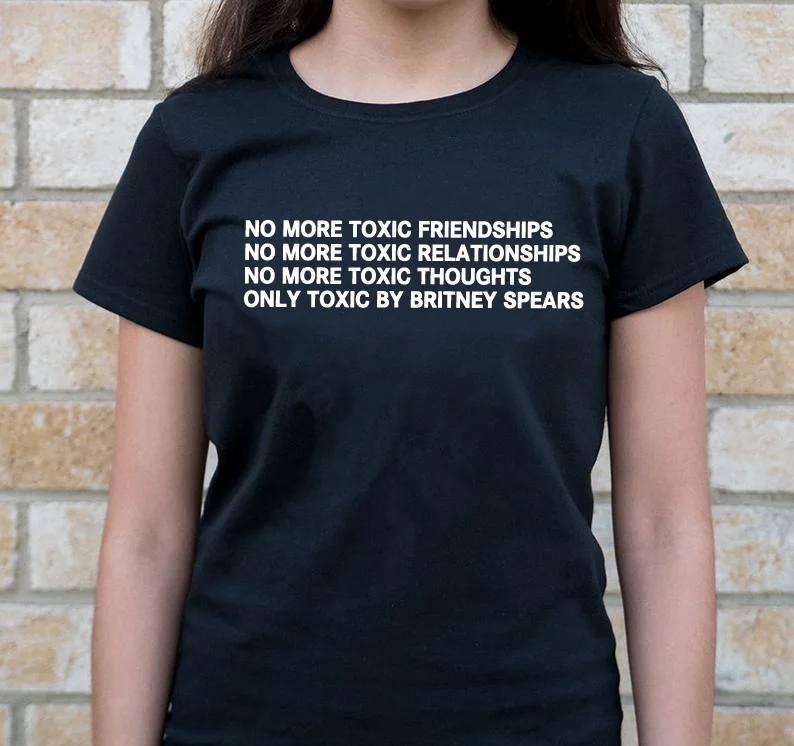 Fashionshow-JF Unisex No More Toxic Friendships Only Toxic By Britney Spears Funny Quotes T-Shirt Fashion Hipsters Cute Mood Tee
Fashionshow-JF Unisex No More Toxic Friendships Only Toxic By Britney Spears Funny Quotes T-Shirt Fashion Hipsters Cute Mood Tee
