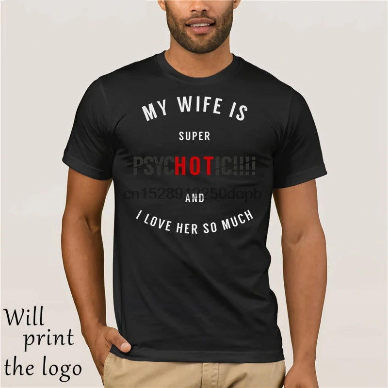 Super Hot Psychotic Wife Men Funny Clothing Saying T-Shirt Black Letter Tops Tees Artful T Shirts Husband T-Shirt (1)
Super Hot Psychotic Wife Men Funny Clothing Saying T-Shirt Black Letter Tops Tees Artful T Shirts Husband T-Shirt (1)